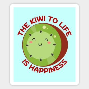 The Kiwi To Life Is Happiness | Kiwi Pun Magnet